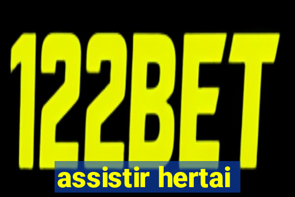 assistir hertai